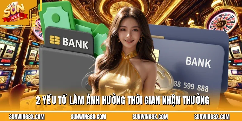 Rút Tiền SUNWIN - Hướng Dẫn Đưa Tiền Về Ví Tiên Lợi Và An Toàn 2 Sunwin 2 yếu tố làm ảnh hưởng thời gian nhận thưởng