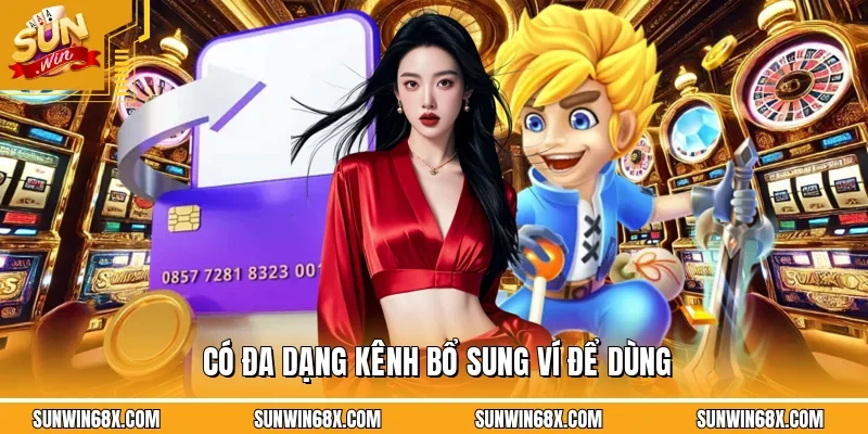 Nạp tiền SUNWIN hỗ trợ thực hiện thông qua nhiều hình thức phổ biến nhất 