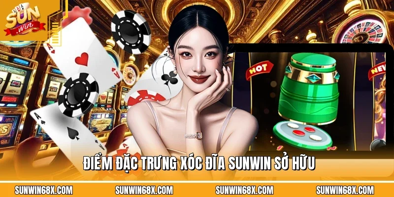 Điểm đặc trưng xóc đĩa SUNWIN sở hữu