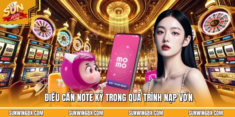 Những điểm người chơi cần phải đặc biệt lưu ý trong quá trình nạp tiền SUWIN